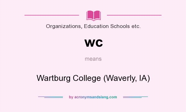 What does wc mean? It stands for Wartburg College (Waverly, IA)