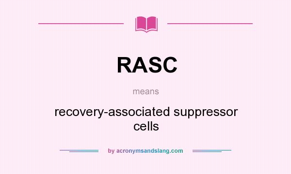 What does RASC mean? It stands for recovery-associated suppressor cells