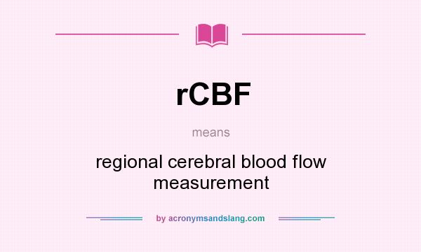 What does rCBF mean? It stands for regional cerebral blood flow measurement