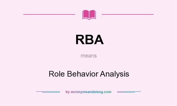 What does RBA mean? It stands for Role Behavior Analysis