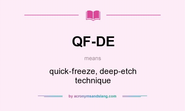 What does QF-DE mean? It stands for quick-freeze, deep-etch technique