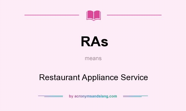 What does RAs mean? It stands for Restaurant Appliance Service