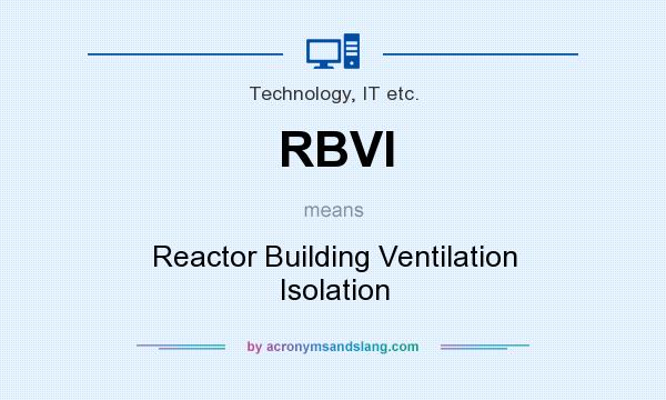 What does RBVI mean? It stands for Reactor Building Ventilation Isolation