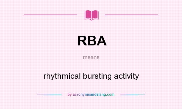 What does RBA mean? It stands for rhythmical bursting activity
