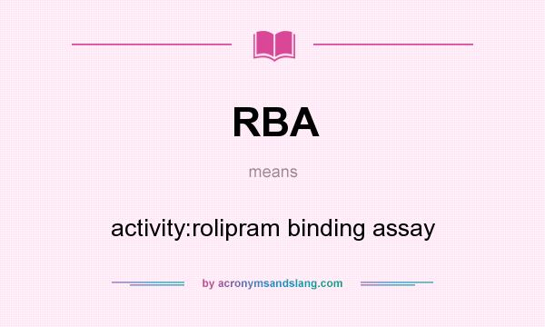 What does RBA mean? It stands for activity:rolipram binding assay