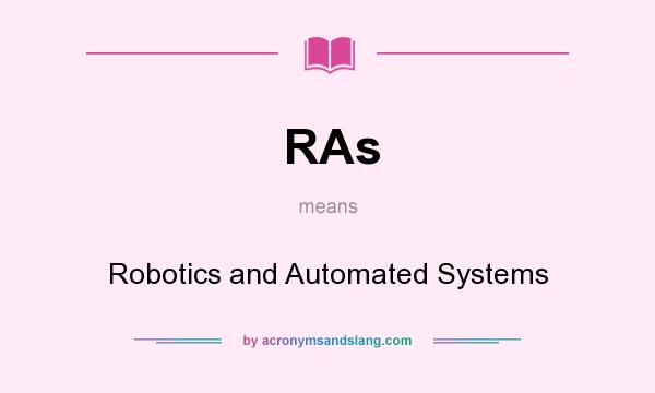 What does RAs mean? It stands for Robotics and Automated Systems