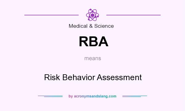 What does RBA mean? It stands for Risk Behavior Assessment