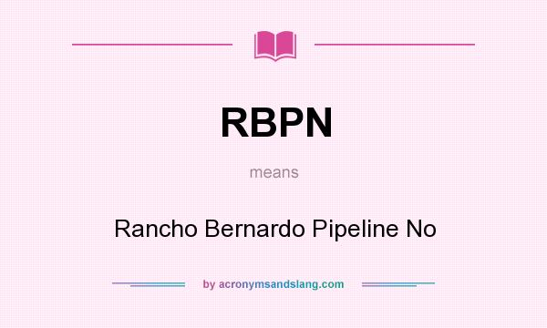 What does RBPN mean? It stands for Rancho Bernardo Pipeline No