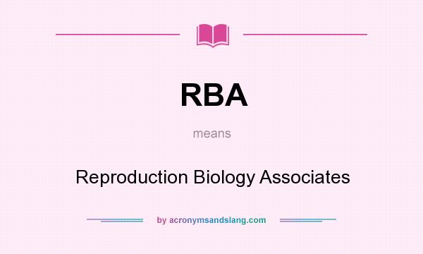 What does RBA mean? It stands for Reproduction Biology Associates