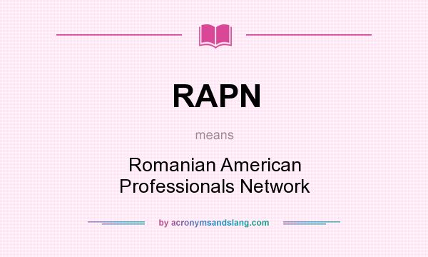What does RAPN mean? It stands for Romanian American Professionals Network