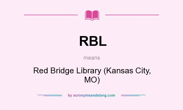 What does RBL mean? It stands for Red Bridge Library (Kansas City, MO)