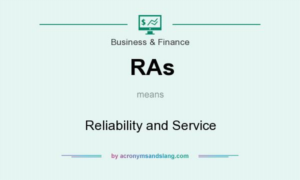 What does RAs mean? It stands for Reliability and Service