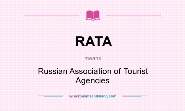 What does RATA mean? It stands for Russian Association of Tourist Agencies