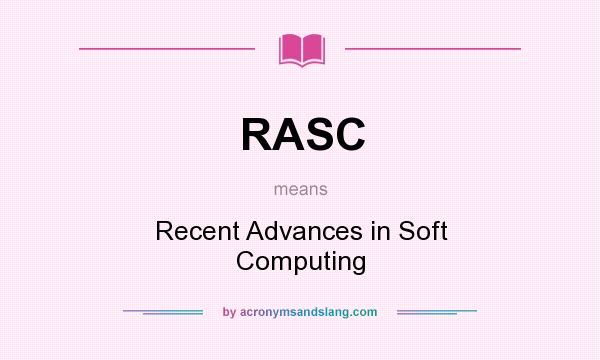 What does RASC mean? It stands for Recent Advances in Soft Computing