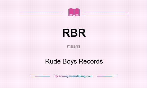What does RBR mean? It stands for Rude Boys Records