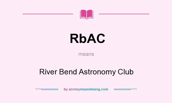 What does RbAC mean? It stands for River Bend Astronomy Club