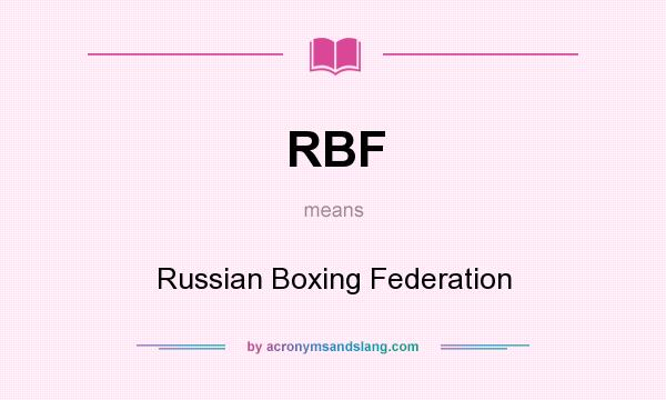 What does RBF mean? It stands for Russian Boxing Federation