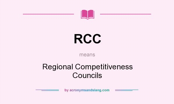 What does RCC mean? It stands for Regional Competitiveness Councils