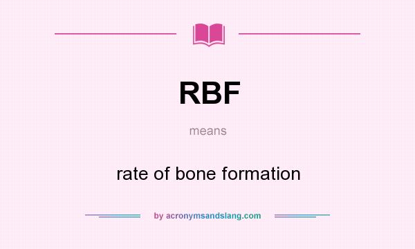 What does RBF mean? It stands for rate of bone formation