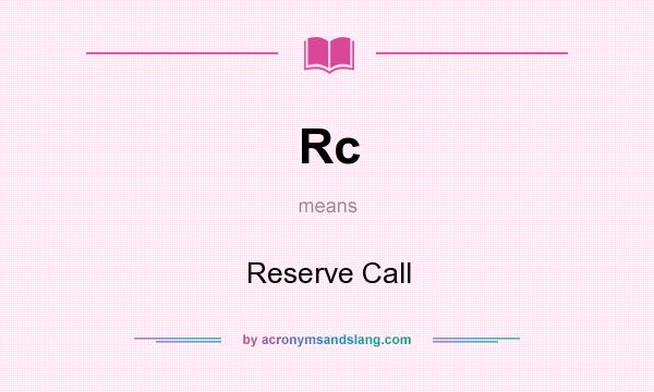 What does Rc mean? It stands for Reserve Call
