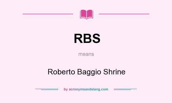 What does RBS mean? It stands for Roberto Baggio Shrine