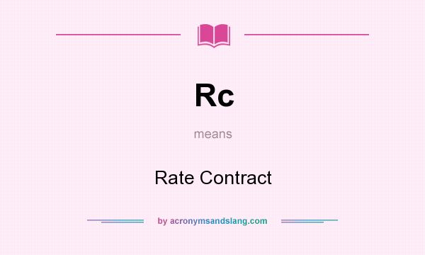 What does Rc mean? It stands for Rate Contract