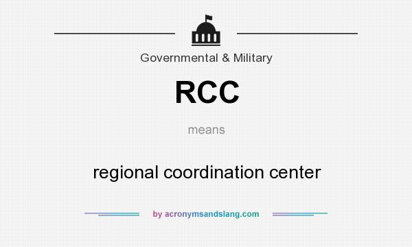 What does RCC mean? It stands for regional coordination center