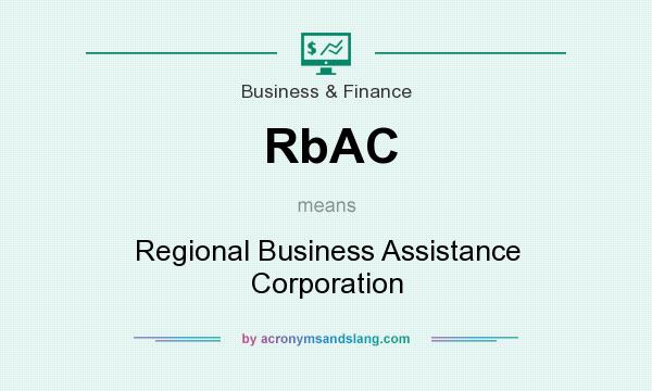 What does RbAC mean? It stands for Regional Business Assistance Corporation