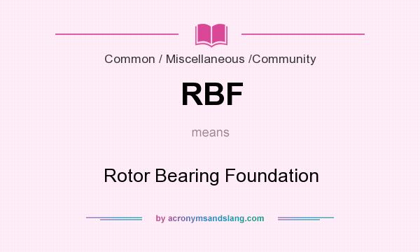 What does RBF mean? It stands for Rotor Bearing Foundation