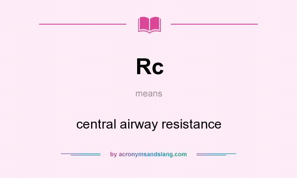 What does Rc mean? It stands for central airway resistance