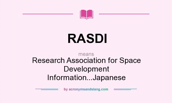 What does RASDI mean? It stands for Research Association for Space Development Information...Japanese