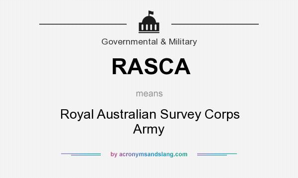 What does RASCA mean? It stands for Royal Australian Survey Corps Army