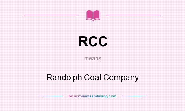 What does RCC mean? It stands for Randolph Coal Company