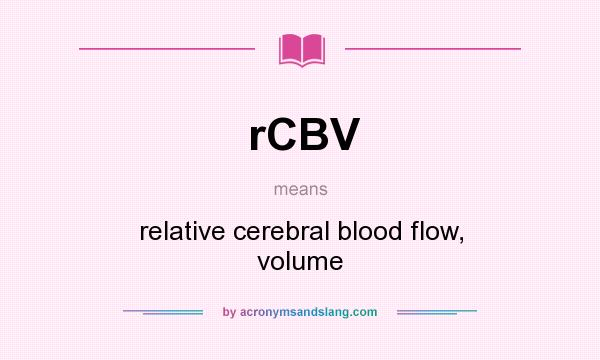 What does rCBV mean? It stands for relative cerebral blood flow, volume