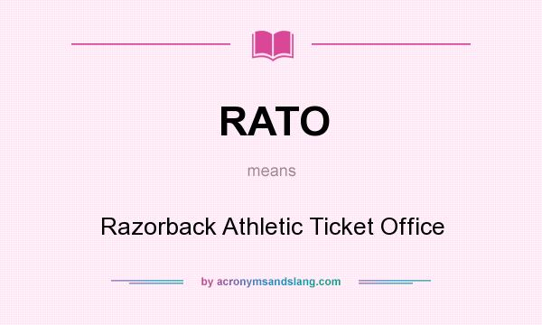 What does RATO mean? It stands for Razorback Athletic Ticket Office