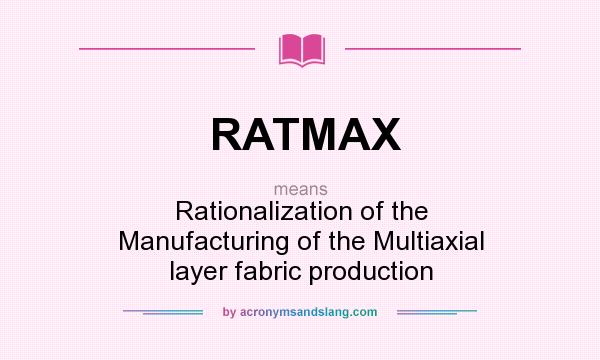 What does RATMAX mean? It stands for Rationalization of the Manufacturing of the Multiaxial layer fabric production