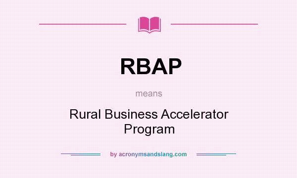 What does RBAP mean? It stands for Rural Business Accelerator Program
