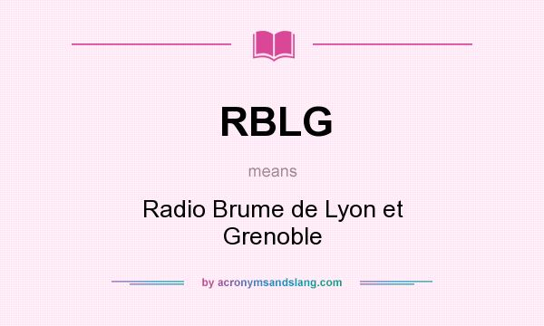 What does RBLG mean? It stands for Radio Brume de Lyon et Grenoble