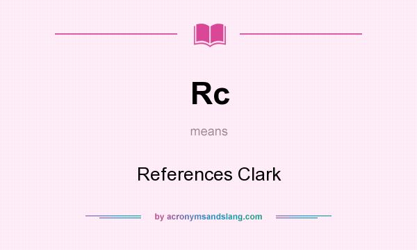 What does Rc mean? It stands for References Clark