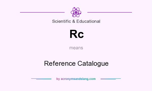 What does Rc mean? It stands for Reference Catalogue