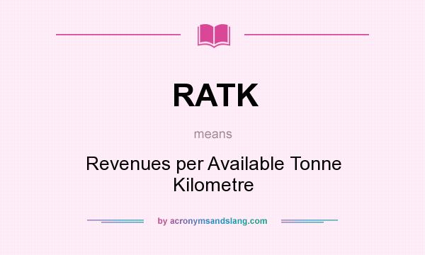 What does RATK mean? It stands for Revenues per Available Tonne Kilometre
