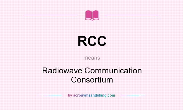 What does RCC mean? It stands for Radiowave Communication Consortium