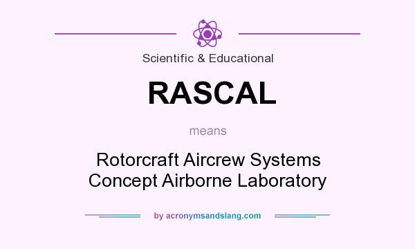 What does RASCAL mean? It stands for Rotorcraft Aircrew Systems Concept Airborne Laboratory