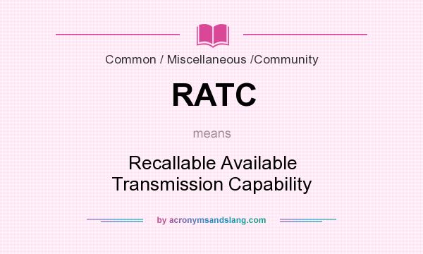 What does RATC mean? It stands for Recallable Available Transmission Capability