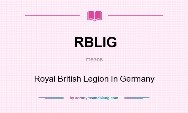 What does RBLIG mean? It stands for Royal British Legion In Germany