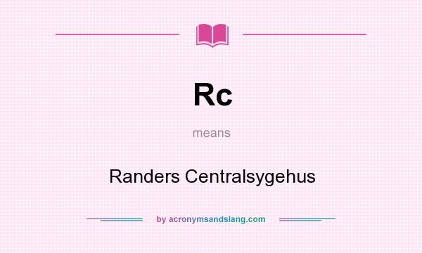 What does Rc mean? It stands for Randers Centralsygehus