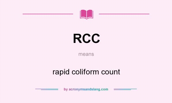 What does RCC mean? It stands for rapid coliform count