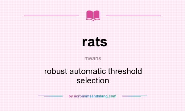What does rats mean? It stands for robust automatic threshold selection