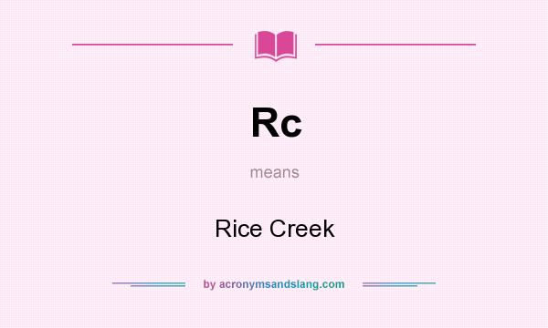 What does Rc mean? It stands for Rice Creek