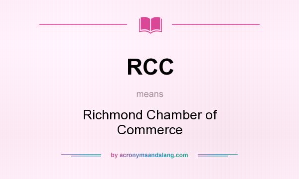 What does RCC mean? It stands for Richmond Chamber of Commerce
